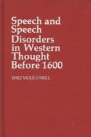 Speech and Speech Disorders in Western Thought Before 1600.