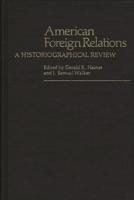 American Foreign Relations: A Historiographical Review