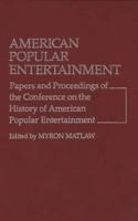 American Popular Entertainment: Papers and Proceedings of the Conference on the History of American Popular Entertainment