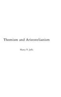 Thomism and Aristotelianism: A Study of the Commentary by Thomas Aquinas on the Nicomachean Ethics
