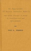 An Appraisal of Walter Prescott Webb's The Great Plains, a Study in Institutions and Environment