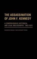 The Assassination of John F. Kennedy: A Comprehensive Historical and Legal Bibliography, 1963-1979