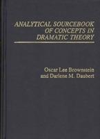 Analytical Sourcebook of Concepts in Dramatic Theory