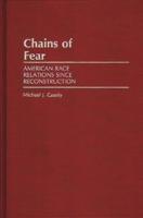 Chains of Fear: American Race Relations Since Reconstruction