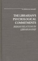 The Librarian's Psychological Commitments: Human Relations in Librarianship