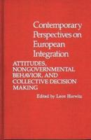 Contemporary Perspectives on European Integration: Attitudes, Nongovernmental Behavior, and Collective Decision Making