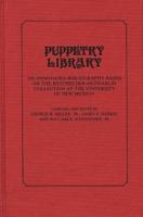 Puppetry Library: An Annotated Bibliography Based on the Batchelder-McPharlin Collection at the University of New Mexico