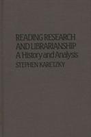Reading Research and Librarianship: A History and Analysis