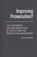 Improving Prosecution: The Inducement and Implementation of Innovations for Prosecution Management