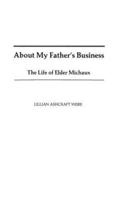 About My Father's Business: The Life of Elder Michaux