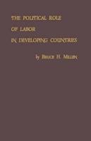 The Political Role of Labor in Developing Countries.