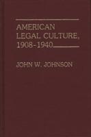 American Legal Culture, 1908-1940.