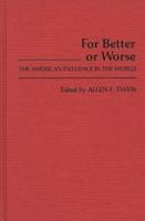 For Better or Worse: The American Influence in the World