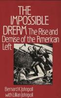 The Impossible Dream: The Rise and Demise of the American Left