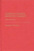 Gordon Craig's Moscow Hamlet: A Reconstruction