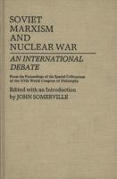 Soviet Marxism and Nuclear War: An International Debate