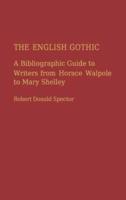 The English Gothic: A Bibliographic Guide to Writers from Horace Walpole to Mary Shelley