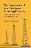 The Organization of Arab Petroleum Exporting Countries: History, Policies, and Prospects
