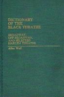 Dictionary of the Black Theatre: Broadway, Off-Broadway, and Selected Harlem Theatre
