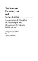 Stratemeyer Pseudonyms and Series Books: An Annotated Checklist of Stratemeyer and Stratemeyer Syndicate Publications