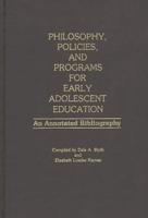 Philosophy, Policies, and Programs for Early Adolescent Education: An Annotated Bibliography