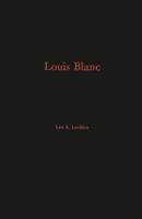Louis Blanc: His Life and His Contribution to the Rise of French Jacobin-Socialism