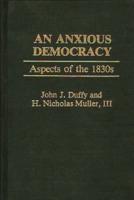 An Anxious Democracy: Aspects of the 1830s
