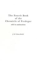 The Fourth Book of the Chronicle of Fredegar: With its Continuations.