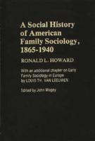 A Social History of American Family Sociology, 1865-1940