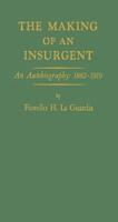 The Making of an Insurgent: An Autobiography, 1882-1919