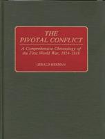 The Pivotal Conflict: A Comprehensive Chronology of the First World War, 1914-1919