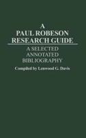 A Paul Robeson Research Guide: A Selected, Annotated Bibliography