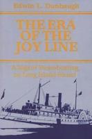 The Era of the Joy Line: A Saga of Steamboating on Long Island Sound