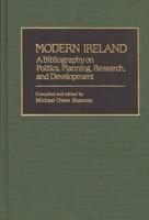 Modern Ireland: A Bibliography on Politics, Planning, Research, and Development
