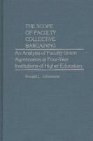 The Scope of Faculty Collective Bargaining: An Analysis of Faculty Union Agreements at Four-Year Institutions of Higher Education