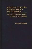 Political Culture, Foreign Policy, and Conflict: The Palestine Area Conflict System