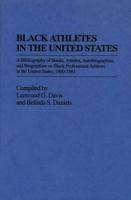 Black Athletes in the United States: A Bibliography of Books, Articles, Autobiographies, and Biographies on Black Professional Athletes in the United States, 1880-1981
