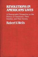 Revolutions in Americans' Lives: A Demographic Perspective on the History of Americans, Their Families, and Their Society