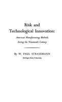 Risk and Technological Innovation: American Manufacturing Methods During the Nineteenth Century