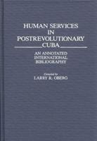 Human Services in Postrevolutionary Cuba: An Annotated International Bibliography