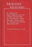 Monthly Murders: A Checklist and Chronological Listing of Fiction in the Digest-Size Mystery Magazines in the United States and England