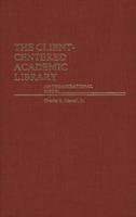The Client-Centered Academic Library: An Organizational Model