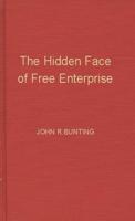 The Hidden Face of Free Enterprise: The Strange Economics of the American Businessman