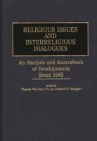 Religious Issues and Interreligious Dialogues: An Analysis and Sourcebook of Developments Since 1945