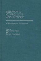 Research in Composition and Rhetoric: A Bibliographic Sourcebook