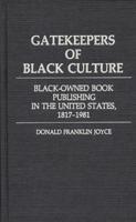 Gatekeepers of Black Culture: Black-Owned Book Publishing in the United States, 1817-1981