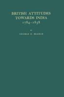 British Attitudes Towards India, 1784-1858.