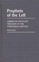 Prophets of the Left: American Socialist Thought in the Twentieth Century