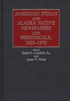 American Indian and Alaska Native Newspapers and Periodicals, 1925-1970