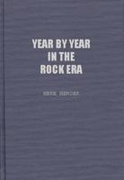 Year by Year in the Rock Era: Events and Conditions Shaping the Rock Generations That Reshaped America